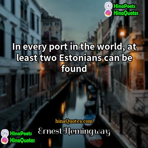 Ernest Hemingway Quotes | In every port in the world, at